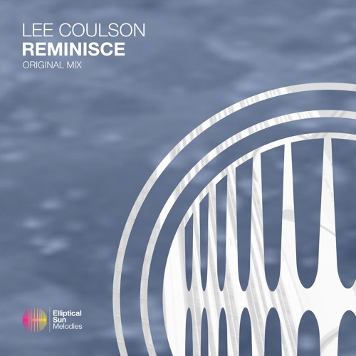 Lee Coulson - Reminisce ( Original Mix ) OUT NOW