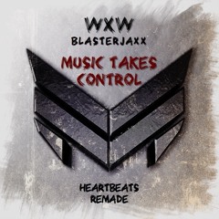 Music Takes Control (Unreleased Track from Blasterjaxx & W&W) "Heartbeats Remade"