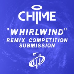 Chime - Whirlwind (Tremen Remix) [5TH PLACE WINNER]