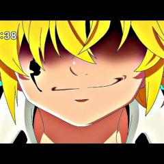 「AMV」Meliodas Devil