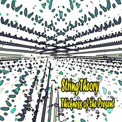 String Theory - Thickness Of The Present