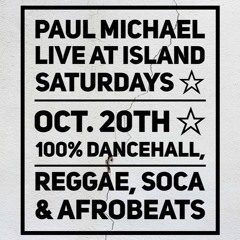 LIVE AT ISLAND SATURDAYS ON OCT 20 ☆ 100% DANCEHALL, REGGAE, SOCA & AFROBEATS