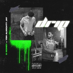 D Money - Drip (feat. YBN Almighty Jay)- Prod. Drago