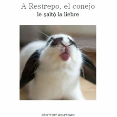 a Restrepo, el conejo, le saltó la liebre