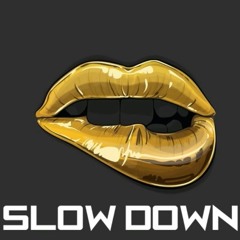Slow Down