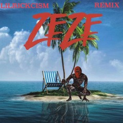 Lilrickcism- ZEZE Remix