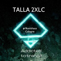 Talla 2XLC Addicted To Trance - Live At Bootshaus Cologne Oct. 2018