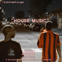 NePh & nIgel - House Music (No Cash) [Prod. Dennis.]