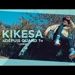 KIKESA - DEPUIS QUAND (#LDH46)