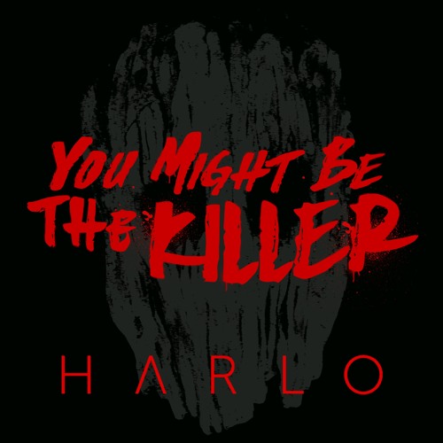 Stream You Might Be The Killer By Harlo Listen Online For Free On Soundcloud