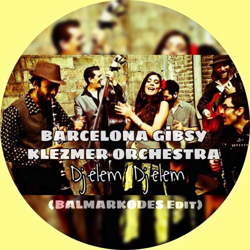 Barcelona Gibsy Klezmer Orchestra - Djelem Djelem (BALMARKODES Edit) by