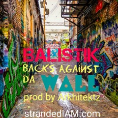 @balistiksmusic - "Backs Against Da Wall" (prod by Arkhitektz) FREE DL!