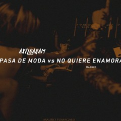 NO PASA DE MODA VS NO QUIERE ENAMORARSE - AXEL CARAM ( Mashup )