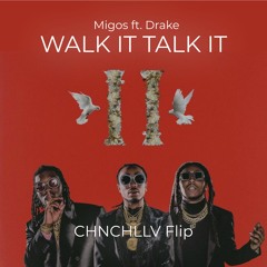 Migos - Walk It Talk It ft. Drake (CHLLV Flip)
