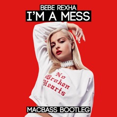 Bebe Rexha - I'm A Mess (Macbass Bootleg)