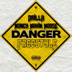 Money Makin' Moose x Drilla - Danger Freestyle