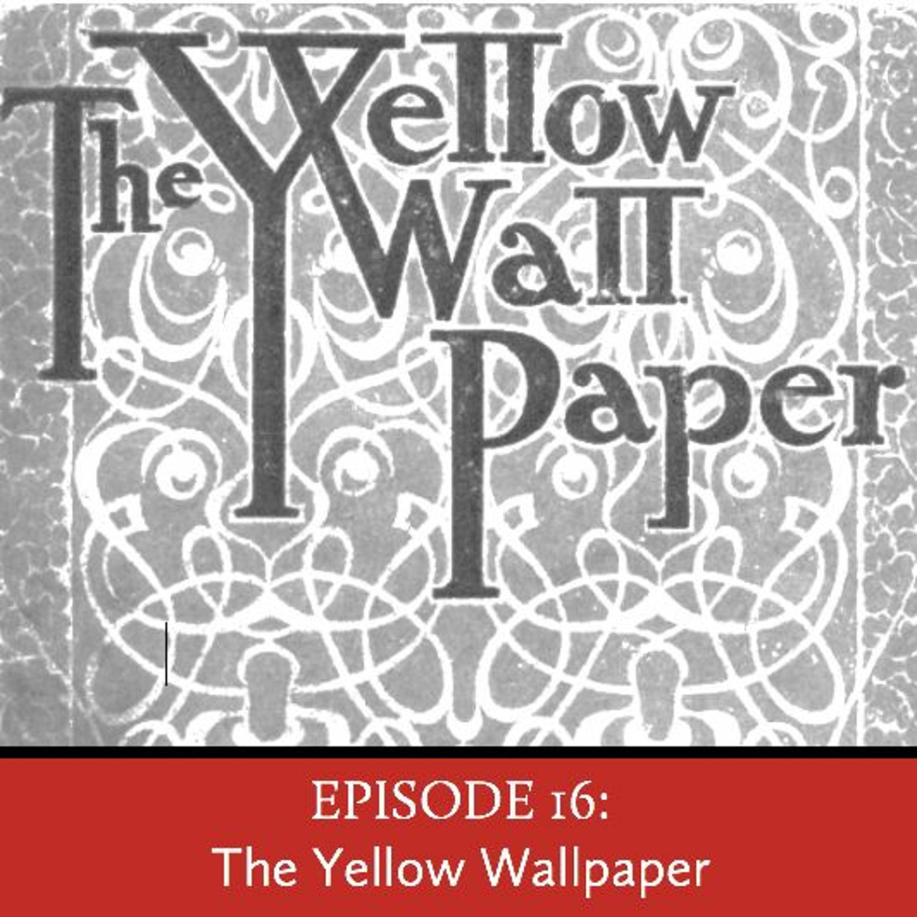 Episode 16: The Yellow Wallpaper