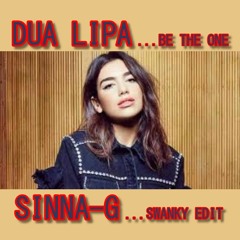 Dua Lipa - Be The One (Sinna-G Swanky Edit)