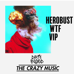 Herobust - WTF (DirtyBlood Ft. Sick Boy Bootleg)(FD = BUY)