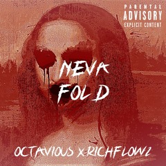 Neva Fold- Octavious x Richflowz [Prod. Ivyc]