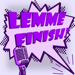 Lemme Finish episode 210: A Ghost on Their Period
