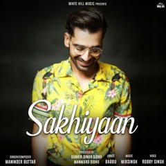 Maninder Buttar Sakhiyaan Mp3