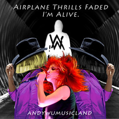 Airplane Thrills Faded, I'm Alive (Andy Wu Mashup)