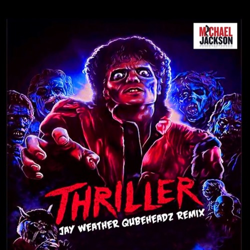 Stream Michael Jackson - Thriller (Jay Weather's QubeHeadz Remix)[FREE  DOWNLOAD] by Jay Weather | Listen online for free on SoundCloud