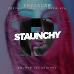 Fresh Til Death - Pressure Ft. Drew Ryn (Staunchy Dark Edit)