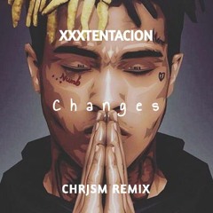 XXXTENTACION - Changes (chrjsm (zu) remix) [FREE DL]