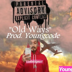 "Old Ways" Prod. Youngcode