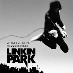 Linkin Park - What I've Done (Envyro Remix)