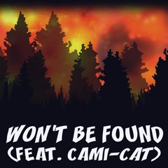 Won't Be Found (feat. Cami - Cat)