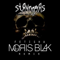 Strvngers - Fetisha (MOЯIS BLAK Remix)