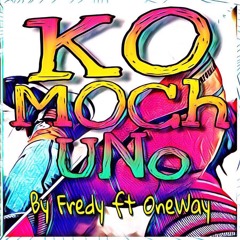 Komochuno(original)by Fredy ft OnEway