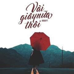 Reddy - Vài Giây Nữa Thôi