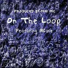 On The Loop (Feat. iNCase) [Prod. Mini Mic]