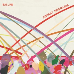 Bas Jan - 'Instant Nostalgia'