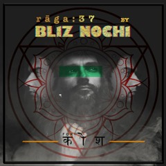 rāga : 37 - Bliz Nochi