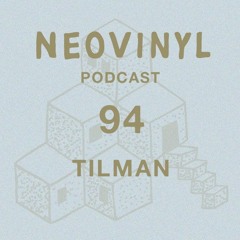 Neovinyl Podcast 94 - Tilman