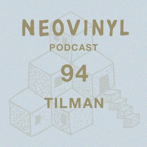 Neovinyl Podcast 94 - Tilman