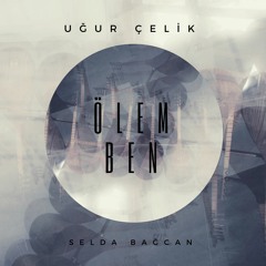 Selda Bağcan - Ölem Ben (Uğur Çelik Reworks)
