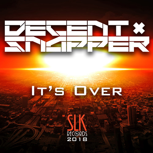 Decent & Snapper - It's Over (OUT NOW!!!)