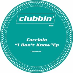 Cacciola - I Don't Know (Original Mix)