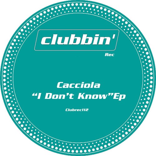 Cacciola - I Don't Know (Original Mix)