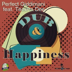 "Dub&Happiness" Perfect Giddimani Ft Teacha Dee