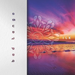 Bad Tango - ILK [OUT NOW!]