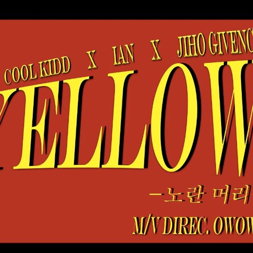COOL KIDD X IAN X JIHO GIVENCHY - " YELLOW HAIR "( 노란 머리 )