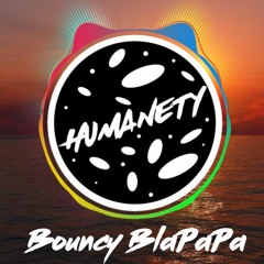 Bouncy BlaPaPa (Humanety Mashup)-Martin Garrix-Mairee feat Justin Mylo&Mesto