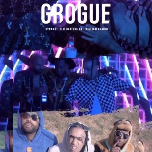 GrogueBoyz (Dynamo X William Araujo X Elji Beatzkilla) - Grogue
